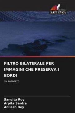 FILTRO BILATERALE PER IMMAGINI CHE PRESERVA I BORDI - Roy, Sangita;Santra, Arpita;Dey, Anilesh