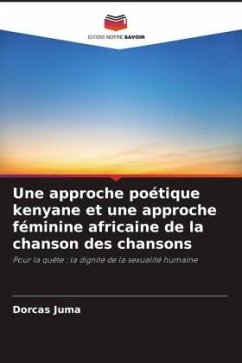 Une approche poétique kenyane et une approche féminine africaine de la chanson des chansons - Juma, Dorcas