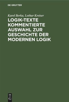 Logik-Texte Kommentierte Auswahl zur Geschichte der modernen Logik - Berka, Karel;Kreiser, Lothar