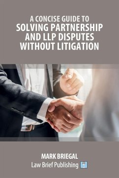 A Concise Guide to Solving Partnership and LLP Disputes Without Litigation - Briegal, Mark