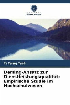 Deming-Ansatz zur Dienstleistungsqualität: Empirische Studie im Hochschulwesen - Teoh, Yi Terng;Bin Taib, Che Azlan;Lau, Jowin