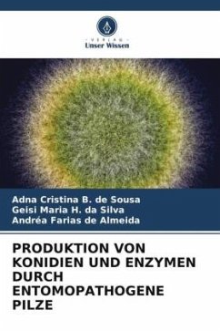 PRODUKTION VON KONIDIEN UND ENZYMEN DURCH ENTOMOPATHOGENE PILZE - Sousa, Adna Cristina B. de;Silva, Geisi Maria H. da;Almeida, Andréa Farias de