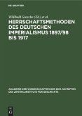 Herrschaftsmethoden des deutschen Imperialismus 1897/98 bis 1917 Herrschaftsmethoden des deutschen Imperialismus 1897/98 bis 1917