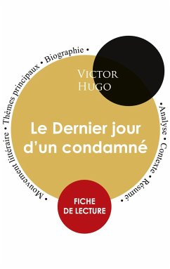 Fiche de lecture Le Dernier jour d'un condamné de Victor Hugo (Étude intégrale) - Hugo, Victor