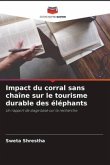 Impact du corral sans chaîne sur le tourisme durable des éléphants