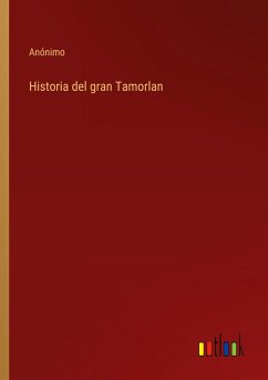 Historia del gran Tamorlan - Anónimo