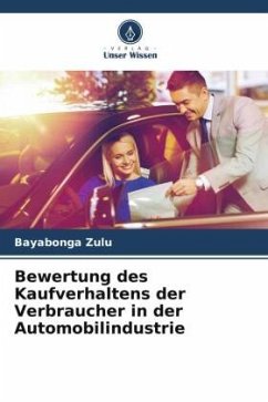 Bewertung des Kaufverhaltens der Verbraucher in der Automobilindustrie - Zulu, Bayabonga;Phiri, Maxwell