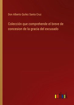 Colección que comprehende el breve de concesion de la gracia del excusado - Quilez Santa Cruz, Don Alberto