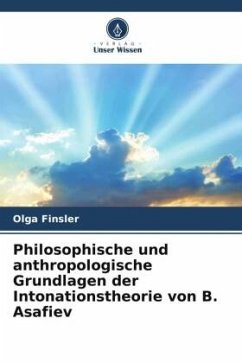Philosophische und anthropologische Grundlagen der Intonationstheorie von B. Asafiev - Finsler, Olga