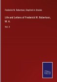 Life and Letters of Frederick W. Robertson, M. A.