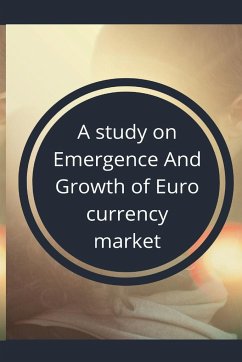 A study on emergence and growth of euro currency market - Alagesan, V.