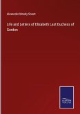 Life and Letters of Elisabeth Last Duchess of Gordon