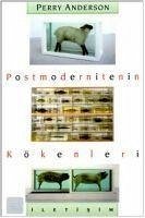 Postmodernitenin Kökenleri Postmodernitenin Kökenleri