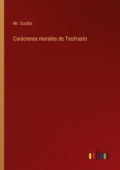 Carácteres morales de Teofrasto - Duclós