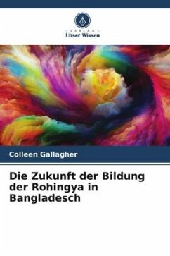 Die Zukunft der Bildung der Rohingya in Bangladesch - Gallagher, Colleen