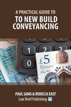 A Practical Guide to New Build Conveyancing - Sams, Paul; East, Rebecca