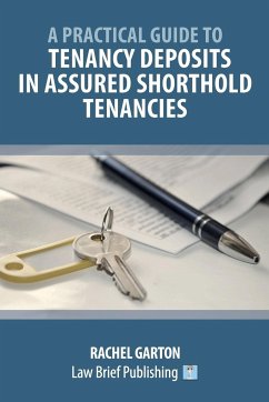 A Practical Guide to Tenancy Deposits in Assured Shorthold Tenancies - Garton, Rachel