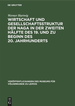 Wirtschaft und Gesellschaftsstruktur der Naga in der zweiten Hälfte des 19. und zu Beginn des 20. Jahrhunderts - Hartwig, Werner