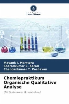 Chemiepraktikum Organische Qualitative Analyse - Mamtora, Mayank J.;Karad, Sharadkumar C.;Pashavan, Chandankumar T.