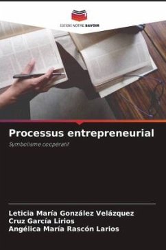 Processus entrepreneurial - González Velázquez, Leticia María;García Lirios, Cruz;Rascón Larios, Angélica María