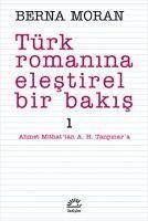 Türk Romanina Elestirel Bir Bakis 1 - Moran, Berna
