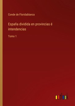 España dividida en provincias é intendencias - Conde de Floridablanca