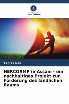 NERCORMP in Assam - ein nachhaltiges Projekt zur Förderung des ländlichen Raums - Das, Sanjoy;Sharma, Amod
