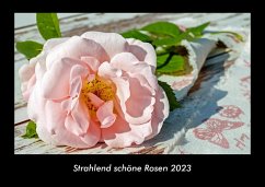 Strahlend schöne Rosen 2023 Fotokalender DIN A3 - Tobias Becker