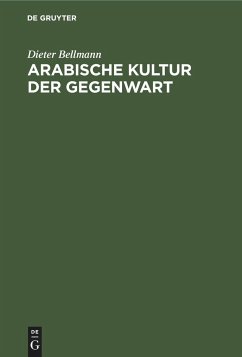 Arabische Kultur der Gegenwart - Bellmann, Dieter