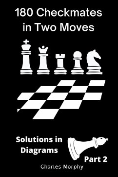 180 Checkmates in Two Moves, Solutions in Diagrams Part 2 - Morphy, Charles