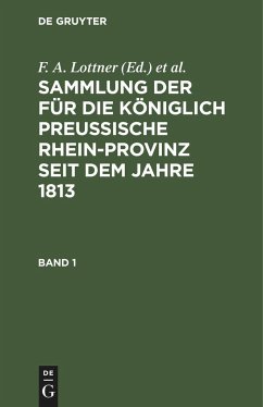 Sammlung der für die Königlich Preussische Rhein-Provinz seit dem Jahre 1813. Band 1