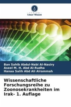 Wissenschaftliche Forschungsreihe zu Zoonosekrankheiten im Irak- 1. Auflage - Sahib Abdul-Nabi Al-Nasiry, Ban;M. H. Abd Al-Rudha, Aseel;Salih Abd Ali Alrammah, Hanaa