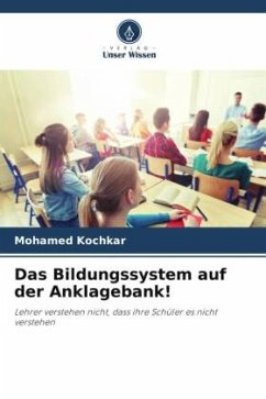 Das Bildungssystem auf der Anklagebank! - Kochkar, Mohamed