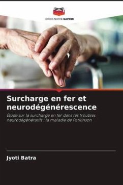 Surcharge en fer et neurodégénérescence - Batra, Jyoti