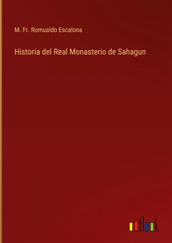 Historia del Real Monasterio de Sahagun