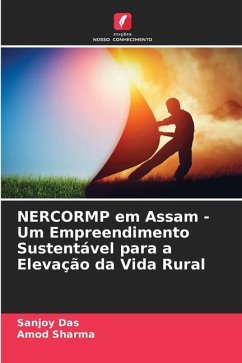 NERCORMP em Assam - Um Empreendimento Sustentável para a Elevação da Vida Rural - Das, Sanjoy;Sharma, Amod