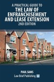 A Practical Guide to the Law of Enfranchisement and Lease Extension - 2nd Edition