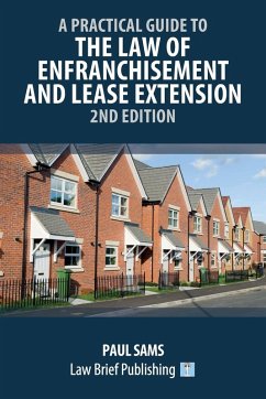 A Practical Guide to the Law of Enfranchisement and Lease Extension - 2nd Edition - Sams, Paul