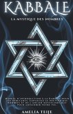 Kabbale - Le Mysticisme des Nombres - Manuel d'introduction à la Kabbale pour les débutants. Exploitez le pouvoir des nombres et de l'ancien mysticisme juif pour améliorer votre vie