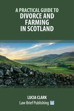 A Practical Guide to Divorce and Farming in Scotland - Clark, Lucia