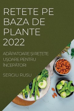 RETETE PE BAZA DE PLANTE 2022 - Rusu, Sergiu