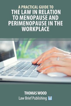 A Practical Guide to the Law in relation to Menopause and Perimenopause in the Workplace - Wood, Thomas