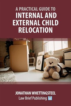A Practical Guide to Internal and External Child Relocation - Whettingsteel, Jonathan