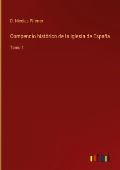 Compendio histórico de la iglesia de España - Piferrer, D. Nicolas