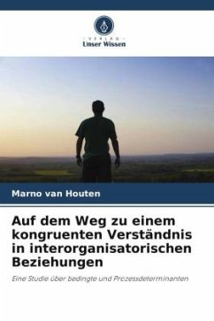 Auf dem Weg zu einem kongruenten Verständnis in interorganisatorischen Beziehungen - van Houten, Marno