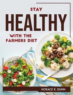 STAY HEALTHY WITH THE FARMERS DIET - Horace R. Dunn
