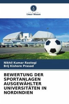 BEWERTUNG DER SPORTANLAGEN AUSGEWÄHLTER UNIVERSITÄTEN IN NORDINDIEN - Rastogi, Nikhil Kumar;Prasad, Brij Kishore