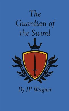 The Guardian of the Sword - Wagner, J P; Wagner, Beth