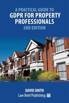 A Practical Guide to GDPR for Property Professionals - 2nd Edition - Smith, David