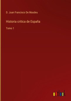 Historia critica de España - de Masdeu, D. Juan Francisco